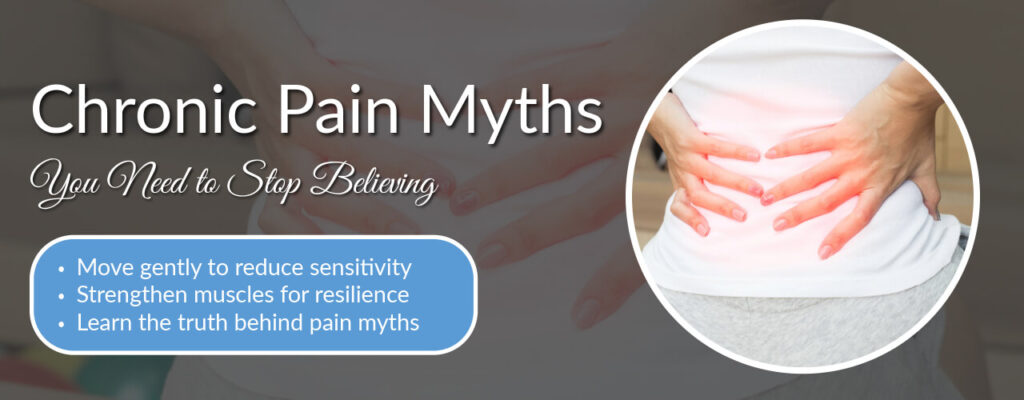Chronic Pain Myths You Need to Stop Believing