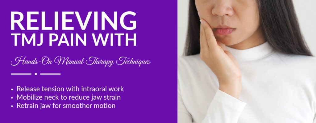 Relieving TMJ Pain with Hands-On Manual Therapy Techniques